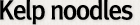 Kelp noodles